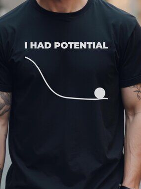 Retro I Had Potential Shirt, Funny Graphic Unisex T-shirt